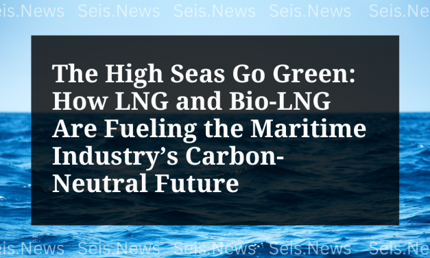 The High Seas Go Green: How LNG and Bio-LNG Are Fueling the Maritime Industry’s Carbon-Neutral Future