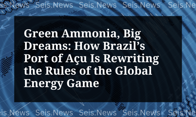 Green Ammonia, Big Dreams: How Brazil’s Port of Açu Is Rewriting the Rules of the Global Energy Game